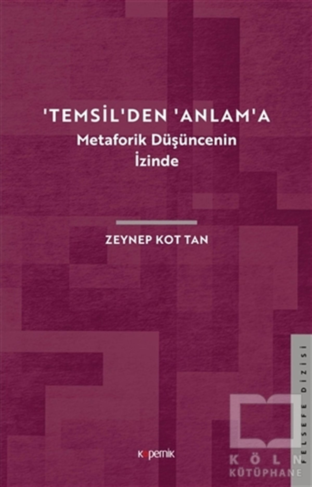 Zeynep Kot TanDüşünce Kitapları'Temsil'den 'Anlam'a - Metaforik Düşüncenin İzinde