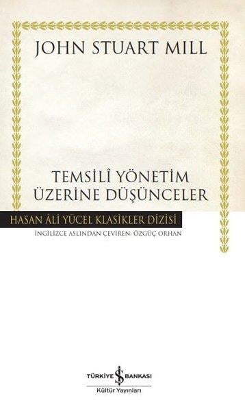 John Stuart MillFelsefe BilimiTemsili Yönetim Üzerine Düşünceler - Hasan Ali Yücel Klasikler
