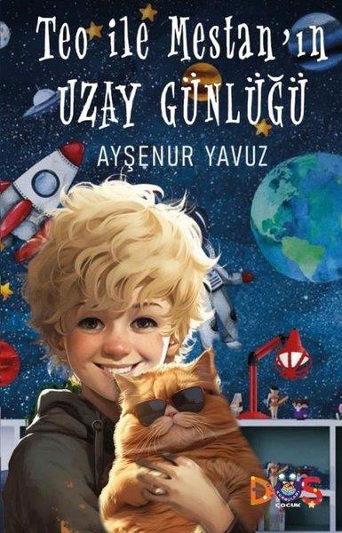 Ayşenur YavuzÇocuk Gençlik RomanlarıTeo İle Mestan'ın Uzay Günlüğü