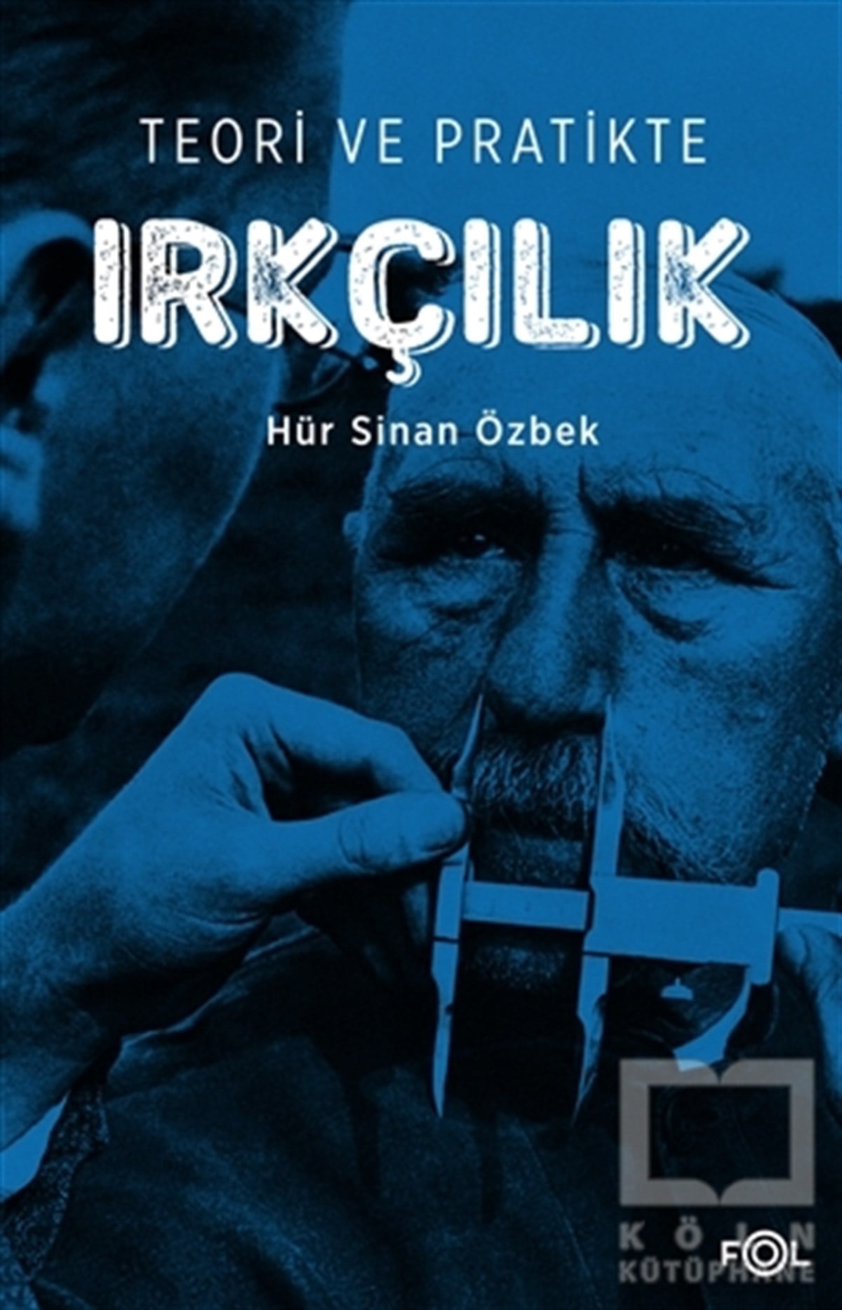 Hür Sinan ÖzbekGenel Felsefe KitaplarıTeori ve Pratikte Irkçılık