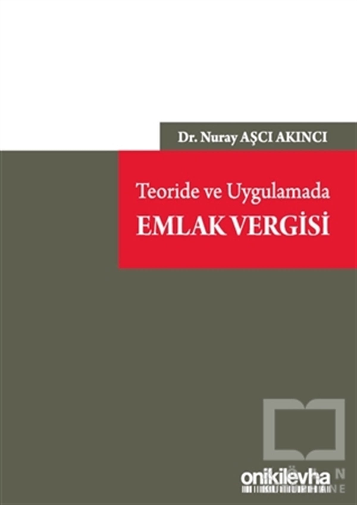Nuray Aşcı AkıncıHukuk Üzerine KitaplarTeoride ve Uygulamada Emlak Vergisi
