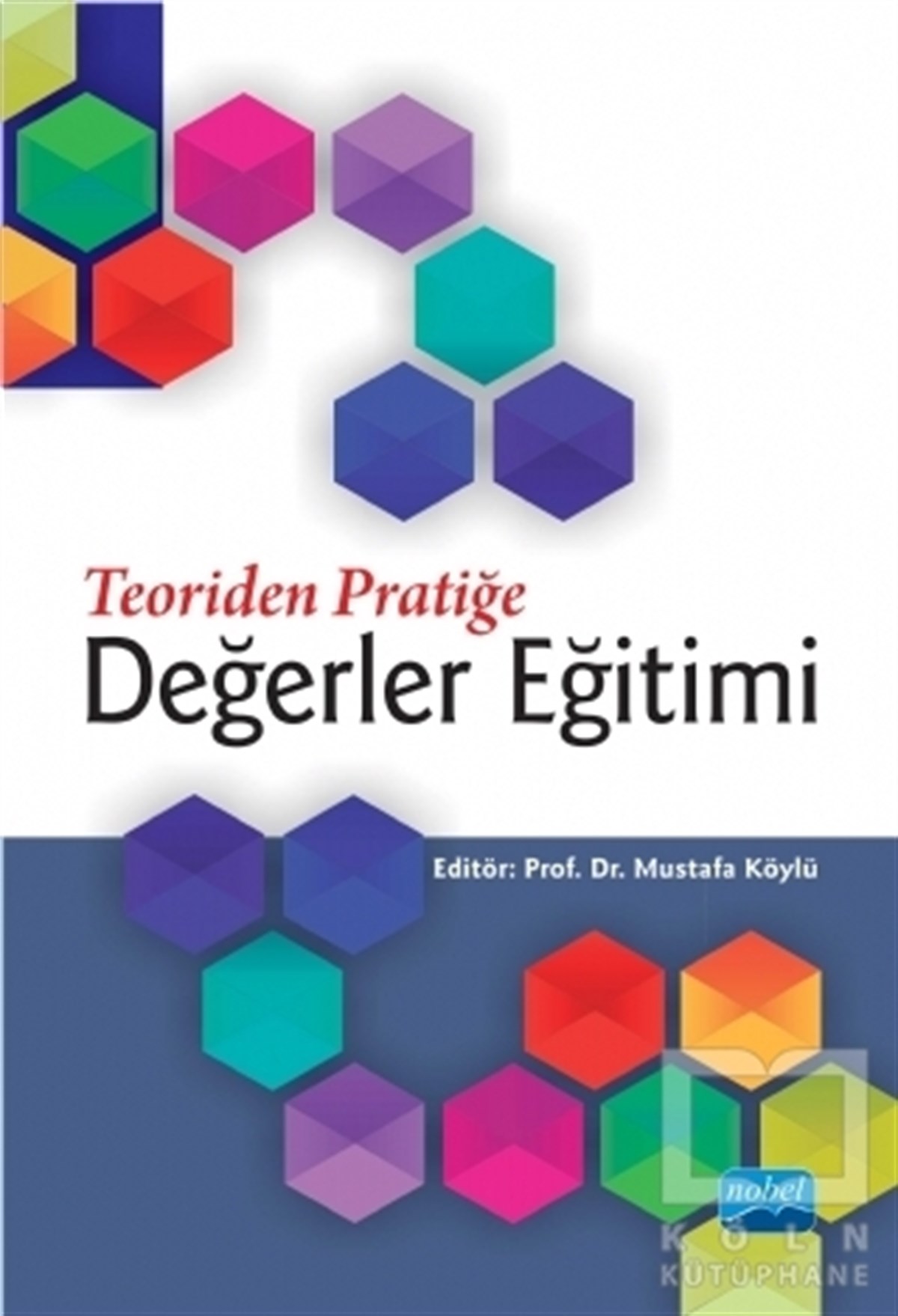Mustafa KöylüDiğerTeoriden Pratiğe Değerler Eğitimi