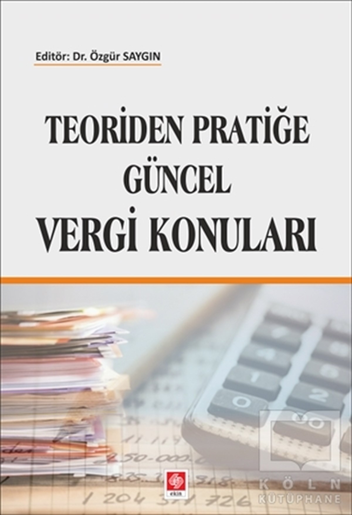 KolektifKanun ve Uygulama KitaplarıTeoriden Pratiğe Güncel Vergi Konuları