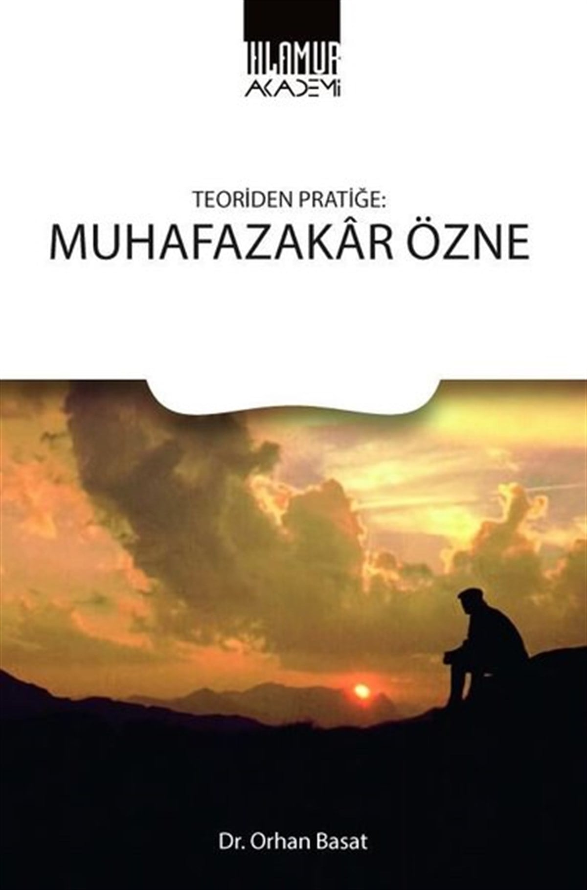 Orhan BasatDinTeoriden Pratiğe: Muhafazakar Özne