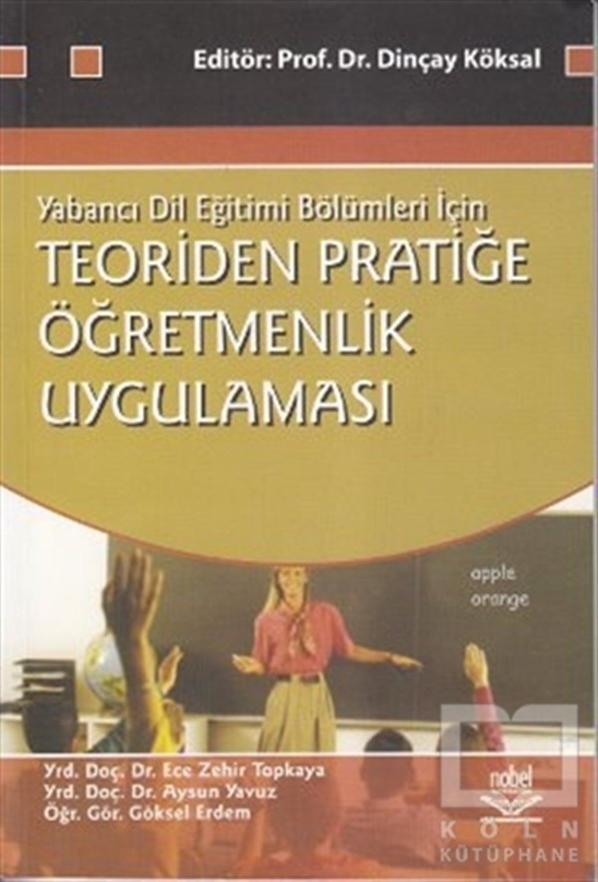 Aysun YavuzAkademikTeoriden Pratiğe Öğretmenlik Uygulaması