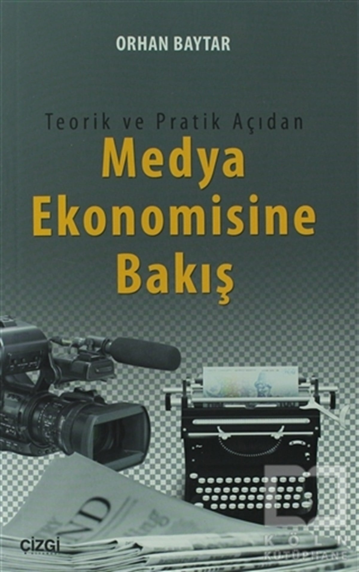 Orhan BaytarAkademikTeorik ve Pratik Açıdan Medya Ekonomisine Bakış