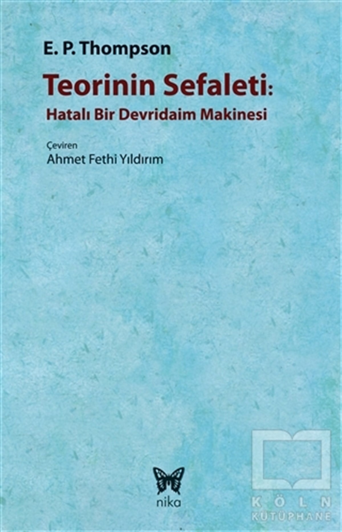 E. P. ThompsonDiğerTeorinin Sefaleti : Hatalı Bir Devridaim Makinesi
