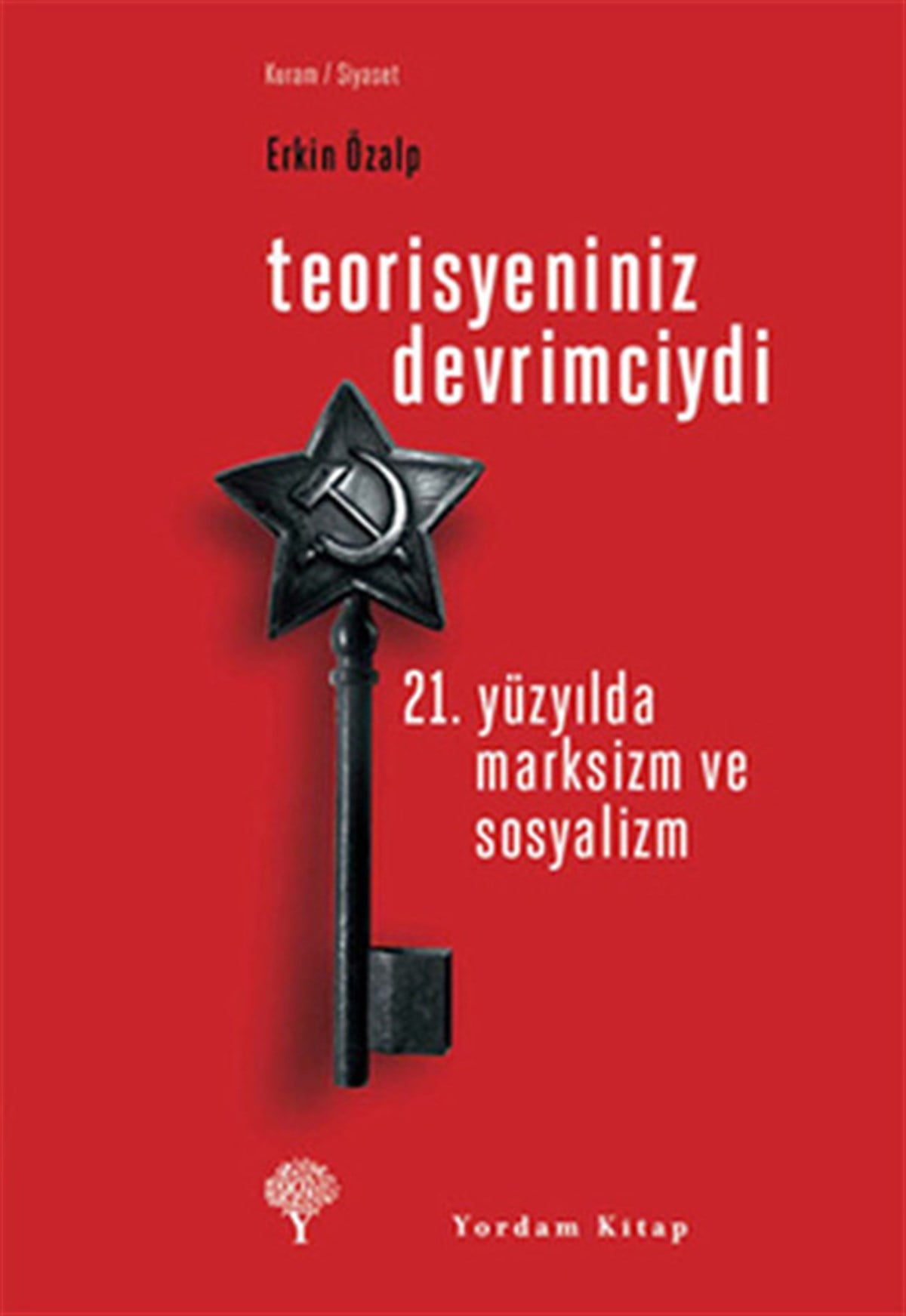 Erkin ÖzalpGenel Politika & Siyaset Bilim & Siyaset Tarihi KitaplarıTeorisyeniniz Devrimciydi