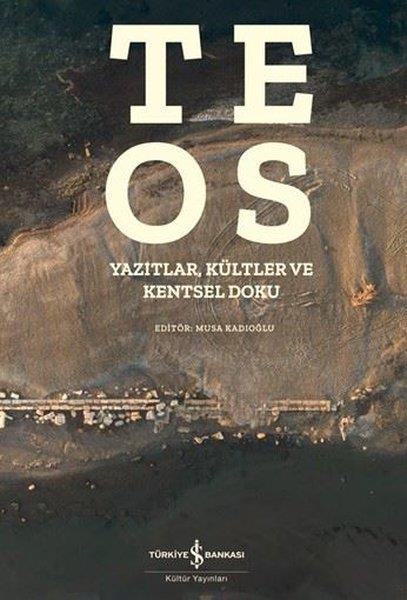 KolektifTürkçe Dil Bilim KitaplarıTeos - Yazıtlar Kültler ve Kentsel Doku