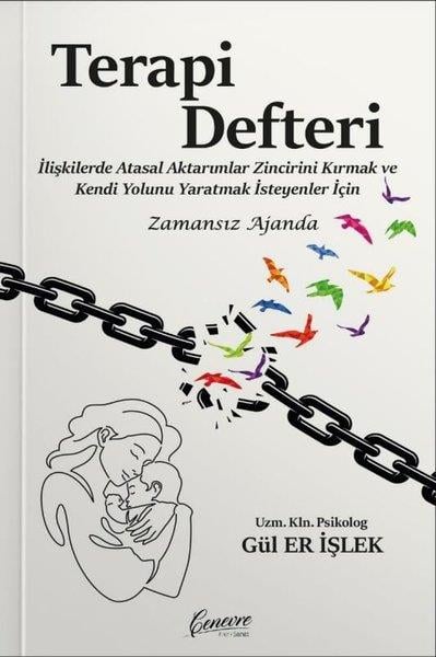 Gül Er İşlekPsikoloji KitaplarıTerapi Defteri - İlişkilerde Atasal Aktarımlar Zincirini Kırmak ve Kendi Yolunu Yaratmak İsteyenler