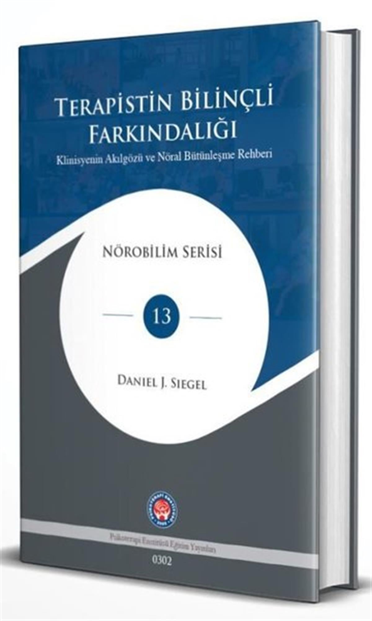 Daniel J. SiegelPsikoloji KitaplarıTerapistin Bilinçli Farkındalığı - Klinisyenin Akılgözü ve Nöral Bütünleşme Rehberi