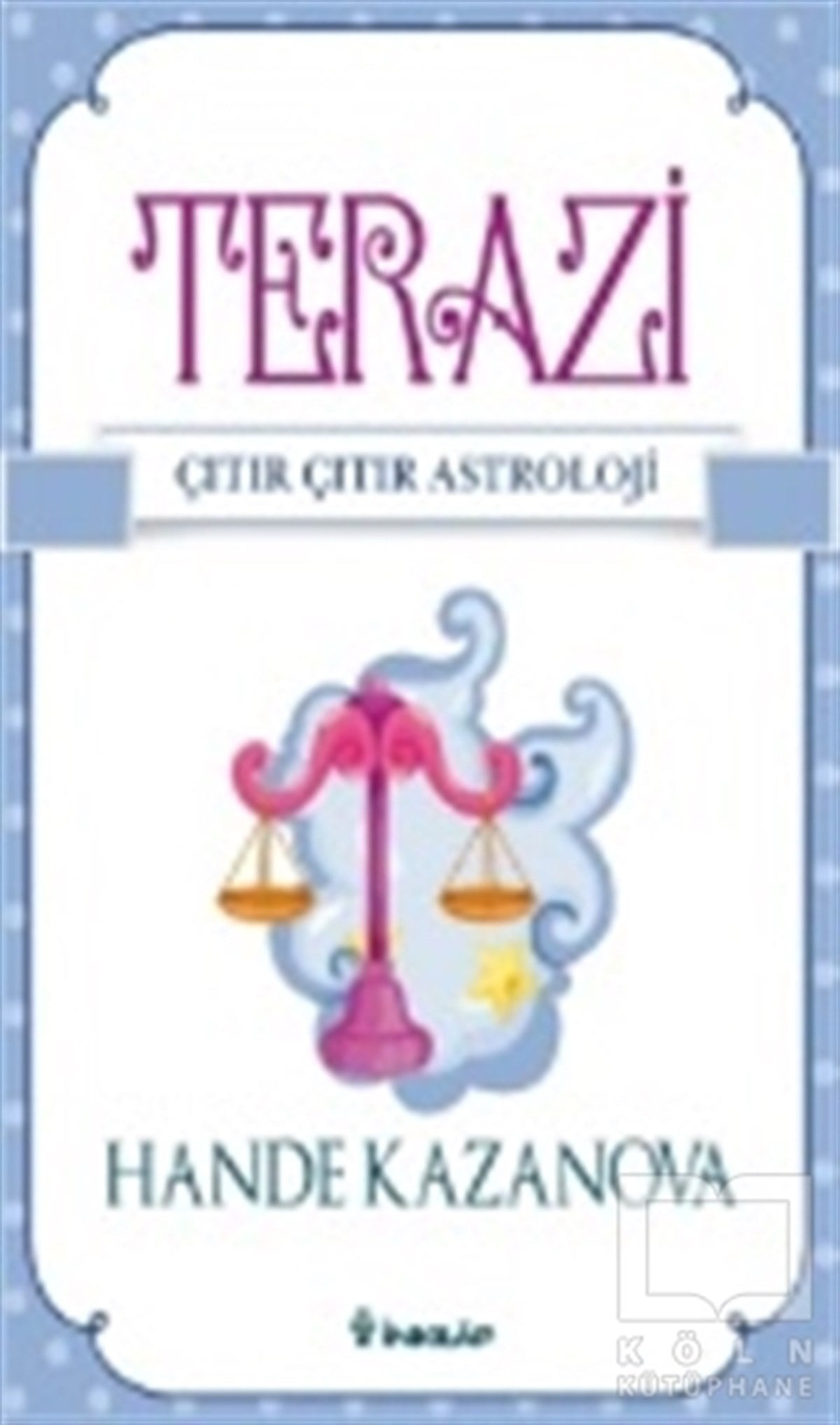 Hande KazanovaGenel KonularTerazi - Çıtır Çıtır Astroloji