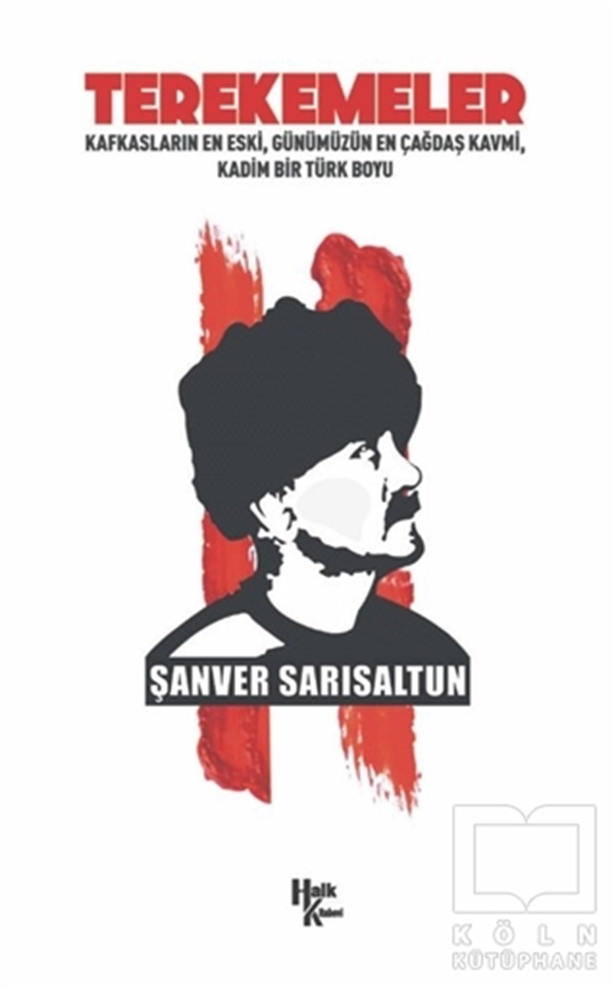 Şanver SarısaltunTürk Tarihi Araştırmaları KitaplarıTerekemeler: Kafkasların En Eski Günümüzün En Çağdaş Kavmi Kadim Bir Türk Boyu