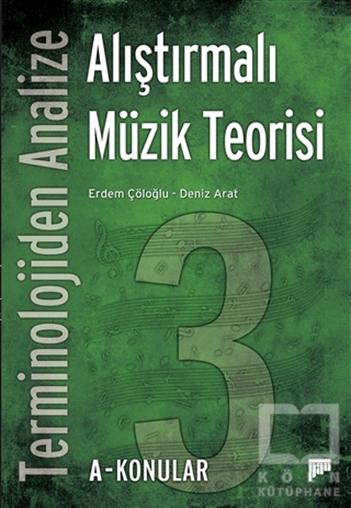 Deniz AratMüzik Eğitimi KitaplarıTerminolojiden Analize Alıştırmalı Müzik Teorisi 3A-Konular