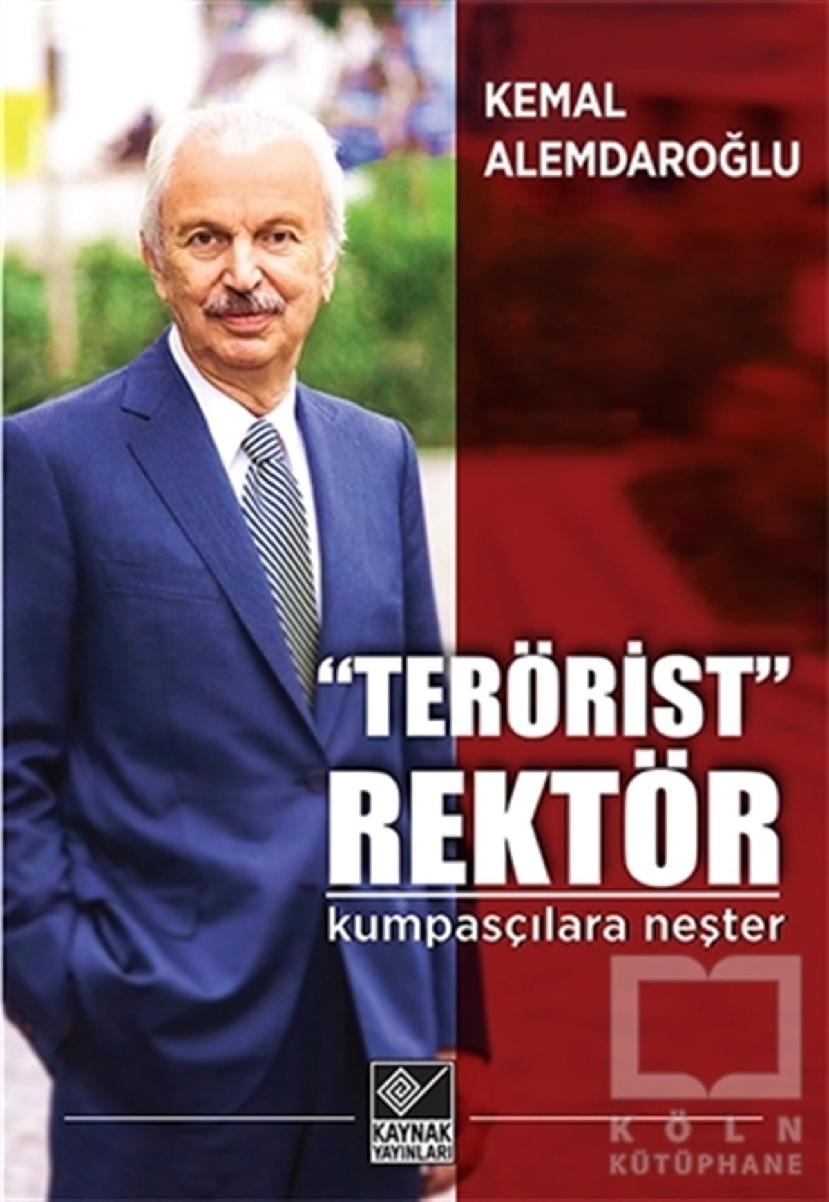Kemal AlemdaroğluTürkiye Siyaseti ve Politikası“Terörist” Rektör : Kumpasçılara Neşter