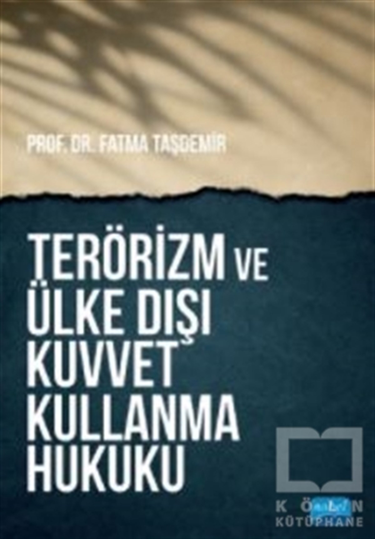 Fatma TaşdemirAraştırma & İnceleme ve Referans KitaplarıTerörizm ve Ülke Dışı Kuvvet Kullanma Hukuku