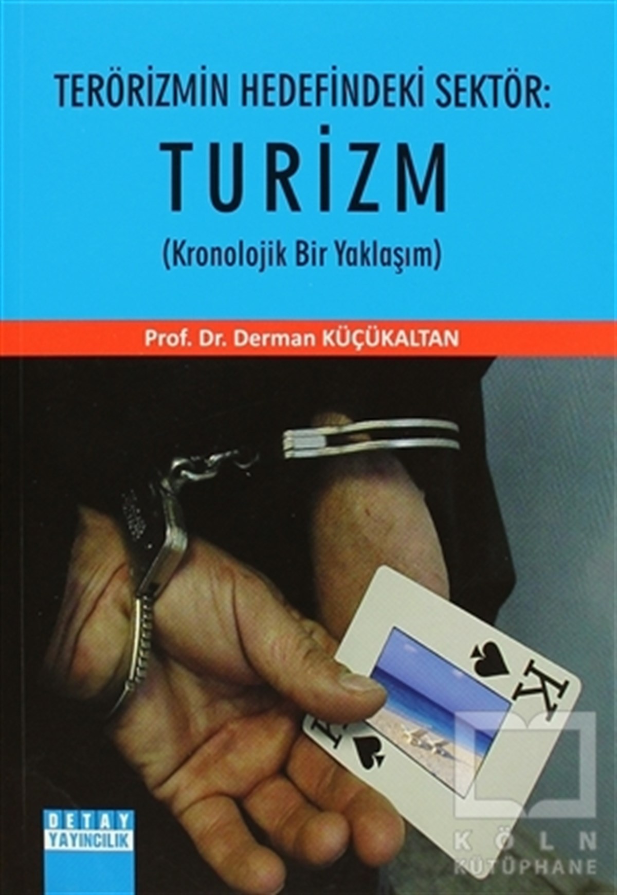 Derman KüçükaltanAkademikTerörizmin Hedefindeki Sektör: Turizm