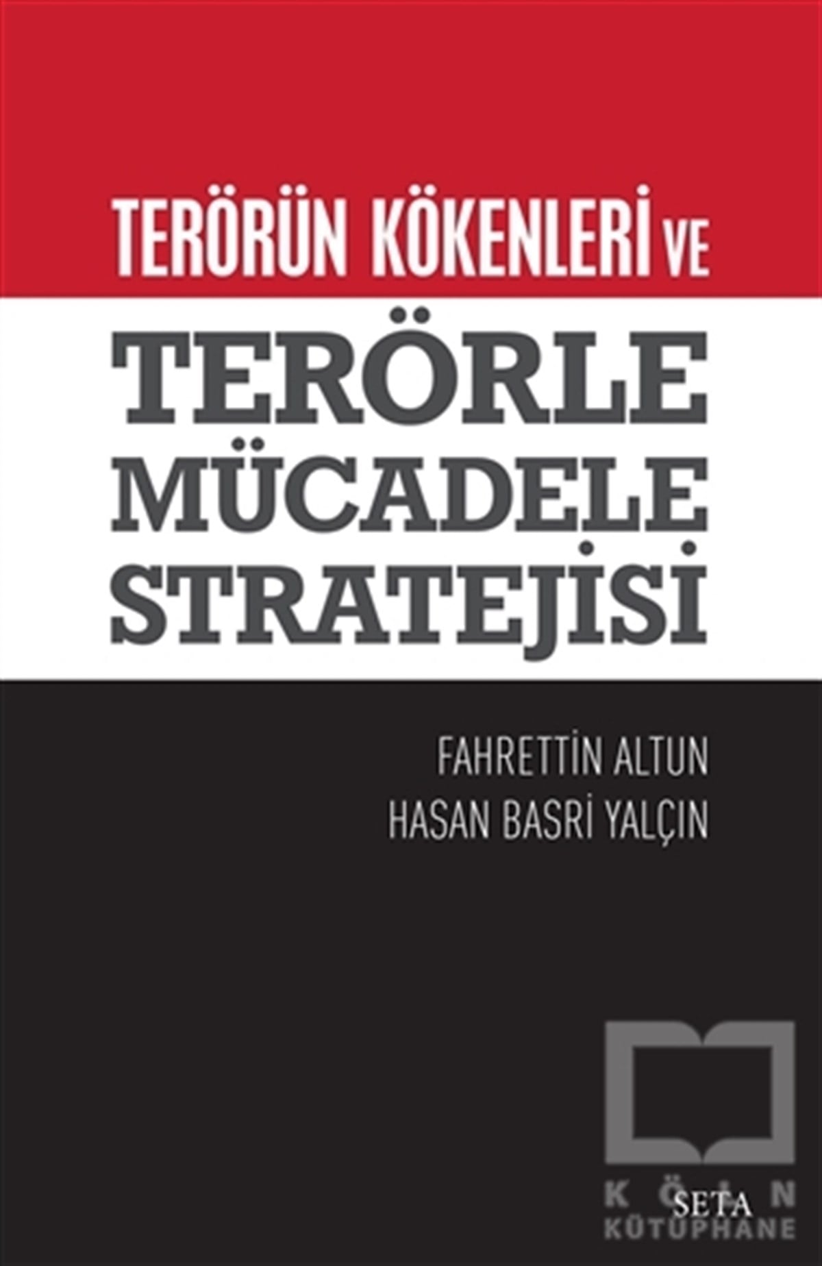 Fahrettin AltunAraştırma-İncelemeTerörün Kökenleri ve  Terörle Mücadele Stratejisi