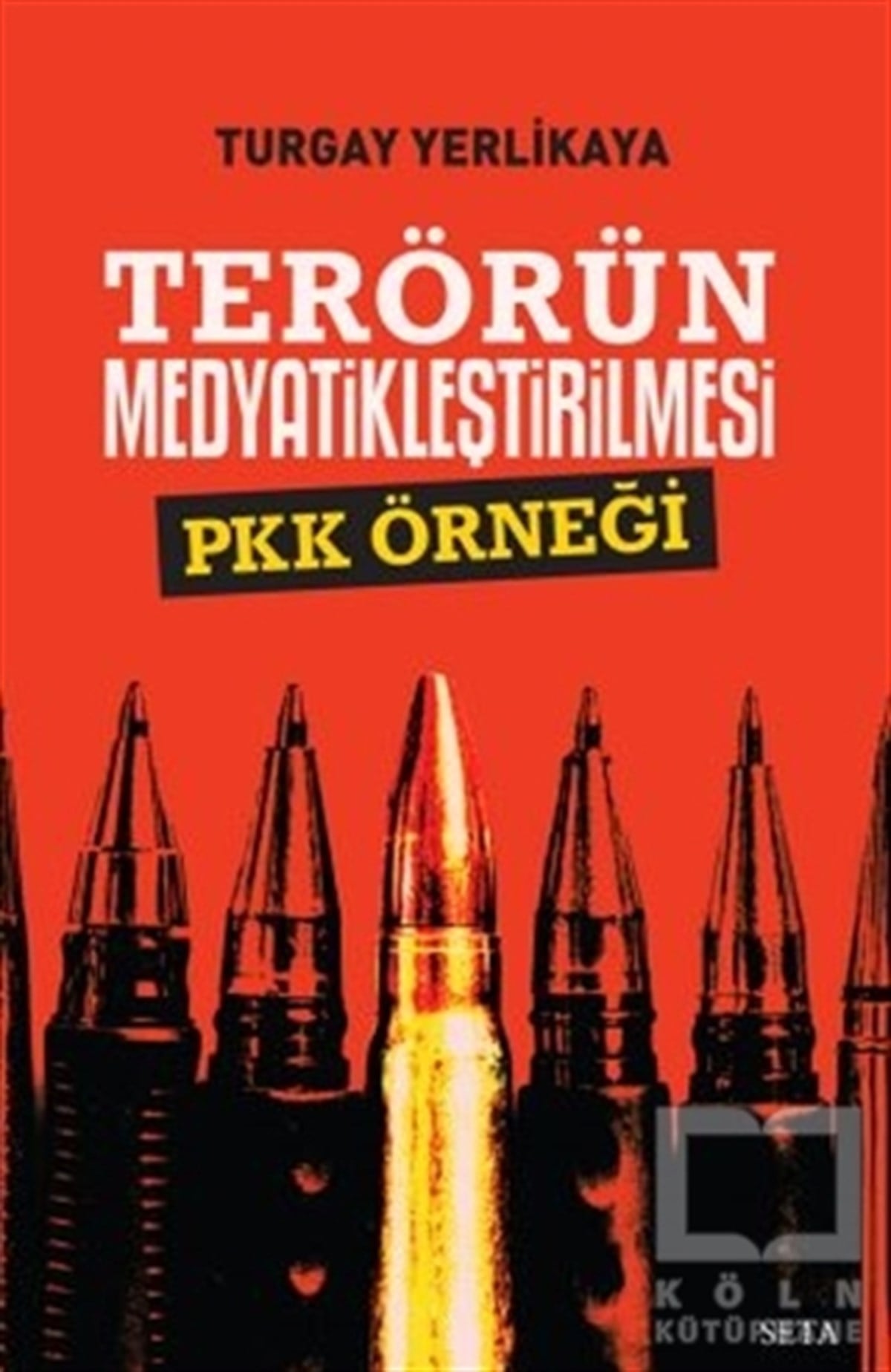 Turgay YerlikayaDiğerTerörün Medyatikleştirilmesi Pkk Örneği