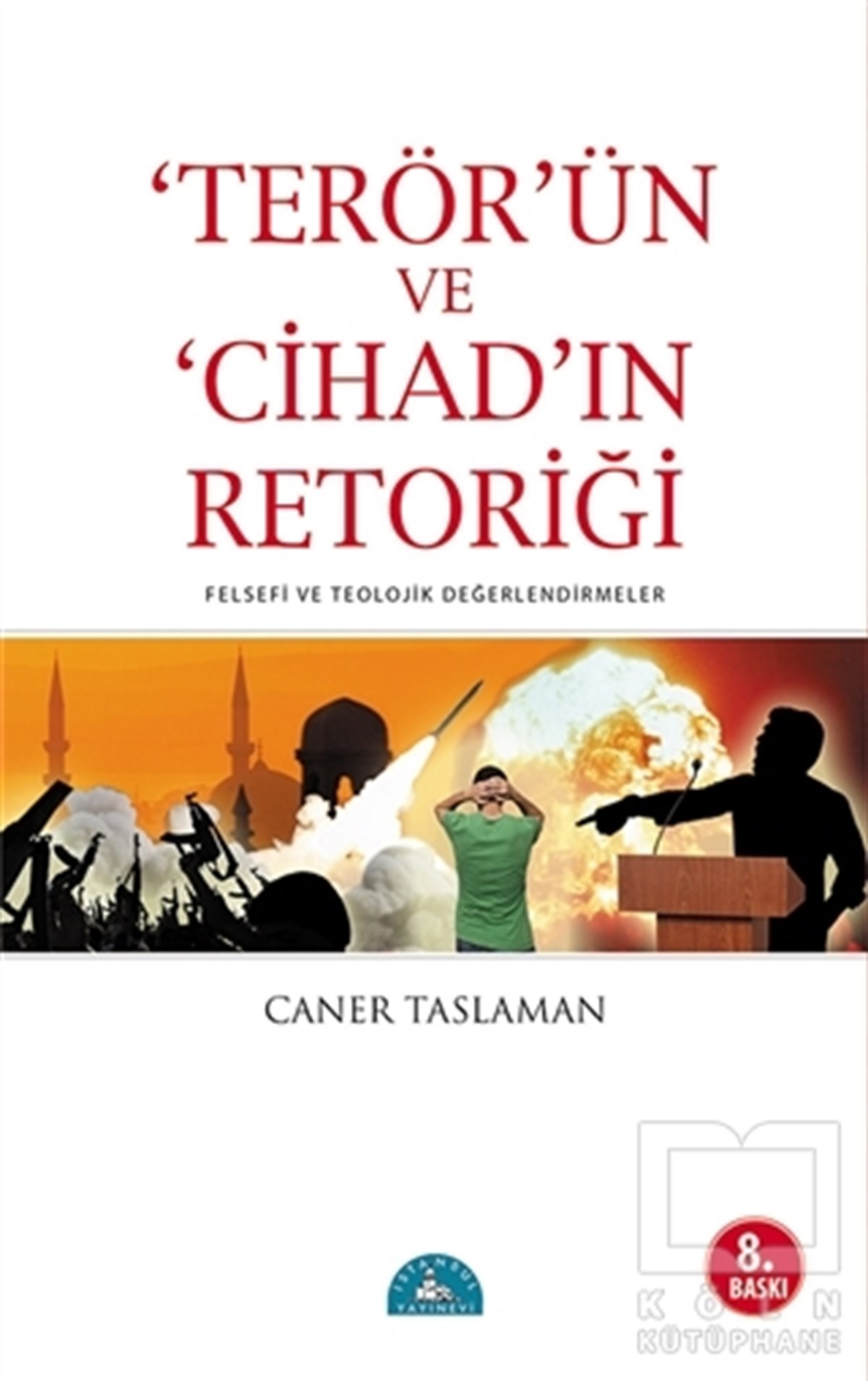 Caner TaslamanAraştıma-İnceleme-ReferansTerör’ün ve Cihad’ın Retoriği