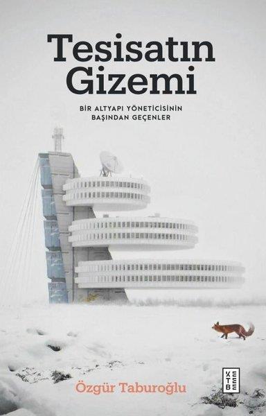 Özgür TaburoğluAnlatıTesisatın Gizemi - Bir Altyapı Yöneticisinin Başından Geçenler