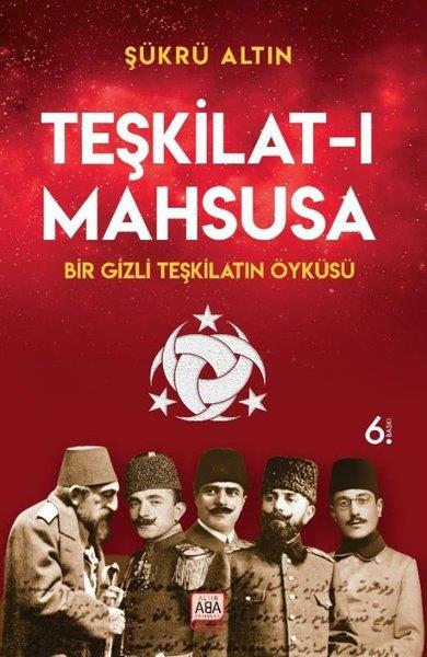 Şükrü AltınOsmanli TarihiTeşkilat-ı Mahsusa: Bir Gizli Teşkilatın Öyküsü
