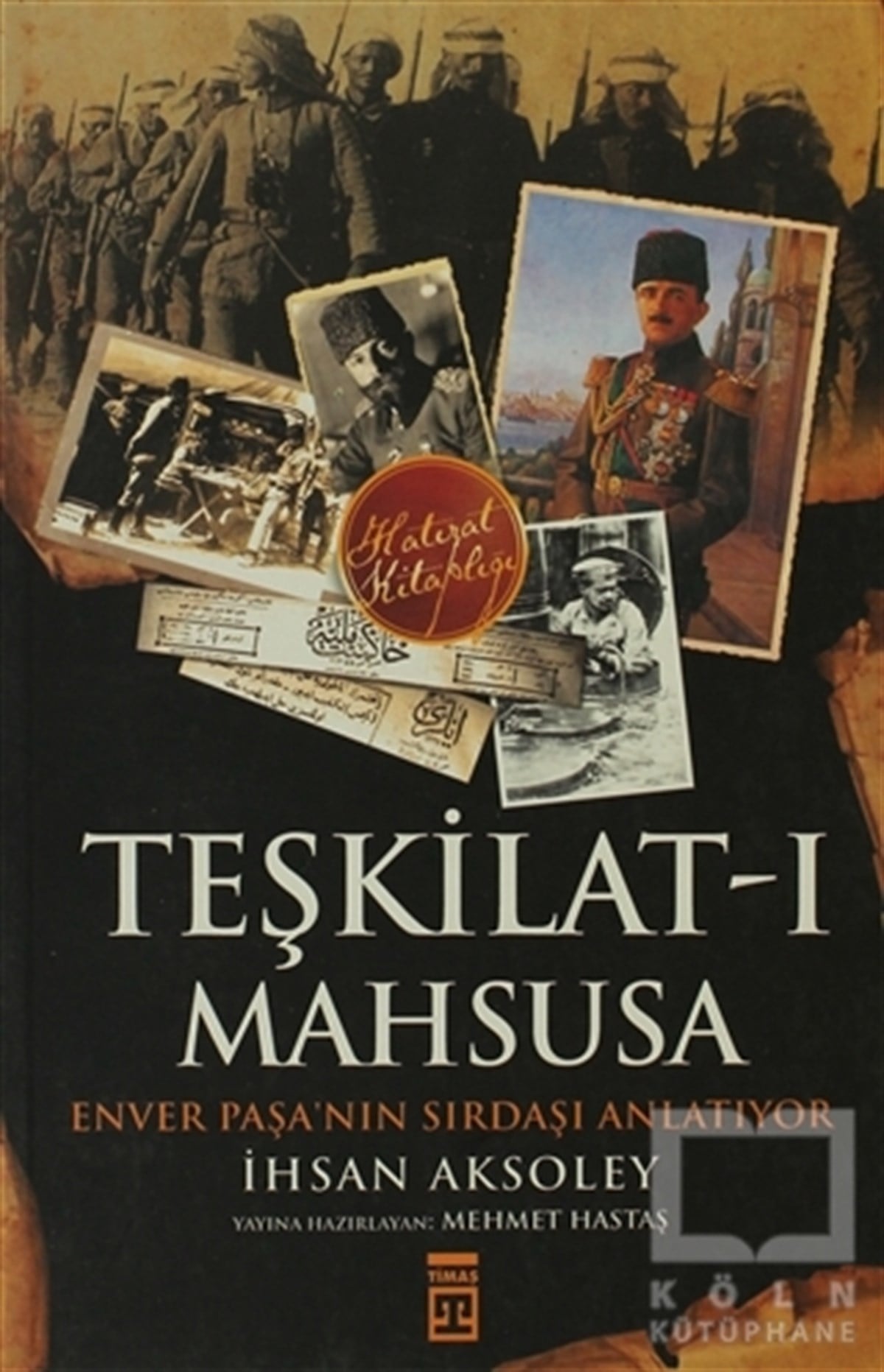 İhsan AksoleyÖnemli Olaylar ve Biyografi - OtobiyografiTeşkilat-ı Mahsusa