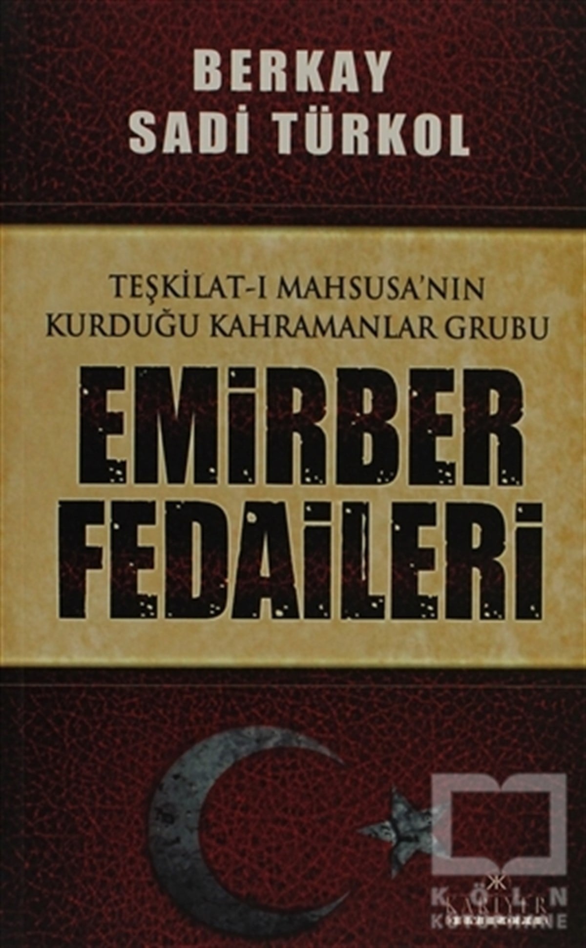 Berkay Sadi TürkolYakın TarihTeşkilat-ı Mahsusa’nın Kurduğu Kahramanlar Grubu Emirber Fedaileri
