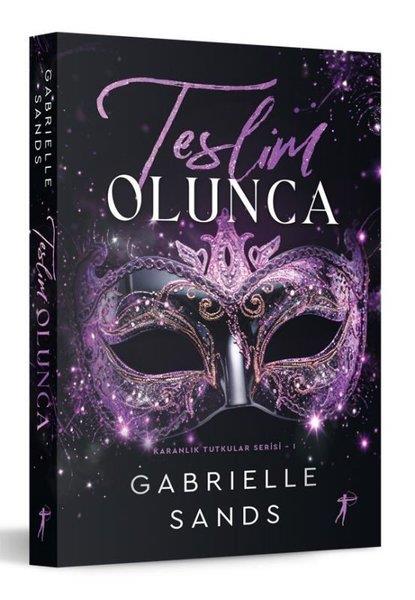 Gabrielle SandsDünya RomanTeslim Olunca - Karanlık Tutkular Serisi Cilt 1