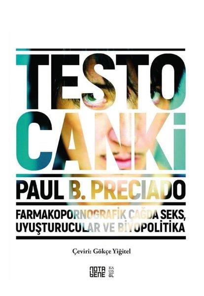 Paul B. PreciadoGenel Politika & Siyaset Bilim & Siyaset Tarihi KitaplarıTesto Canki - Farmakopornografik Çağda Seks, Uyuşturucular ve Biyopolitika