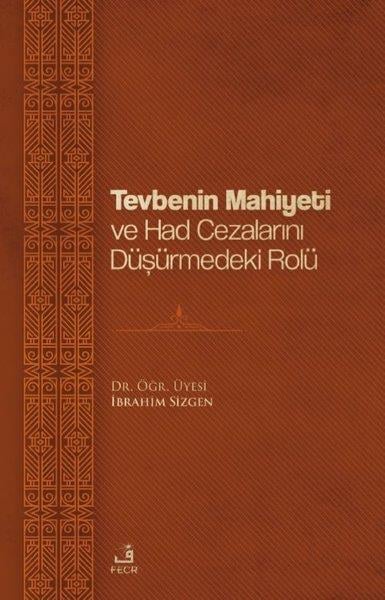 İbrahim Sizgenİslami KitaplarTevbenin Mahiyeti ve Had Cezalarını Düşürmedeki Rolü