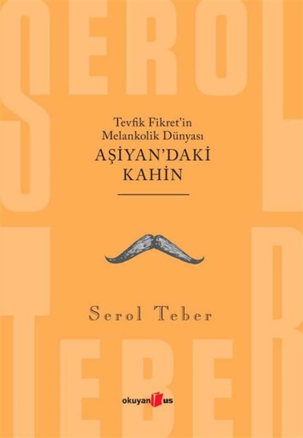 Serol TeberPsikoloji BilimiTevfik Fikret'in Melankolik Dünyası - Aşiyan'daki Kahin
