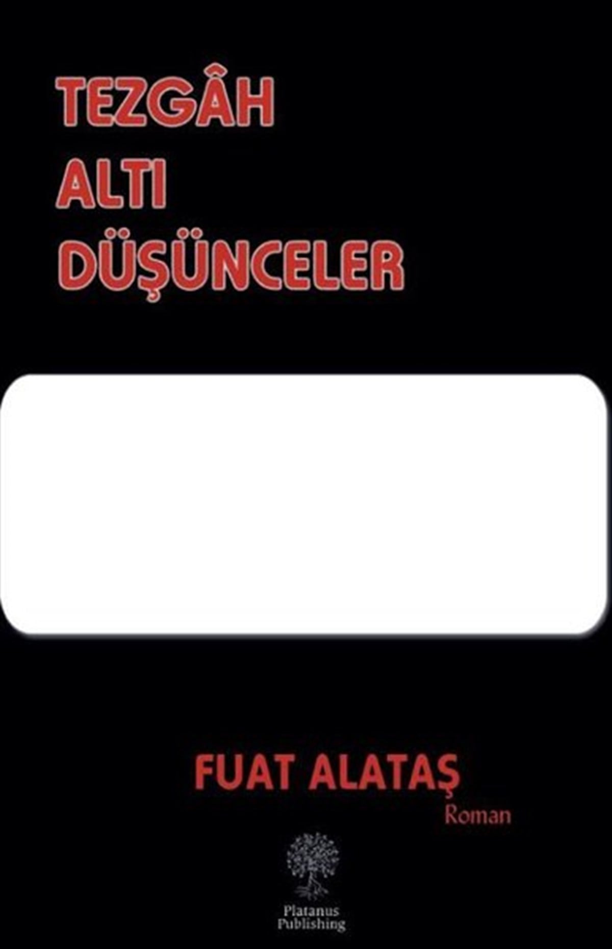 Fuat AlataşTürkiye RomanTezgah Altı Düşünceler