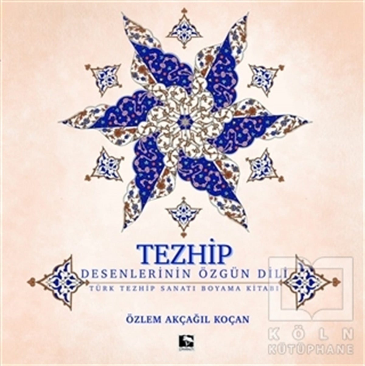 Özlem Akçağıl KoçanBüyükler için Boyama (Mandala) KitaplarıTezhip - Desenlerin Özgün Dili