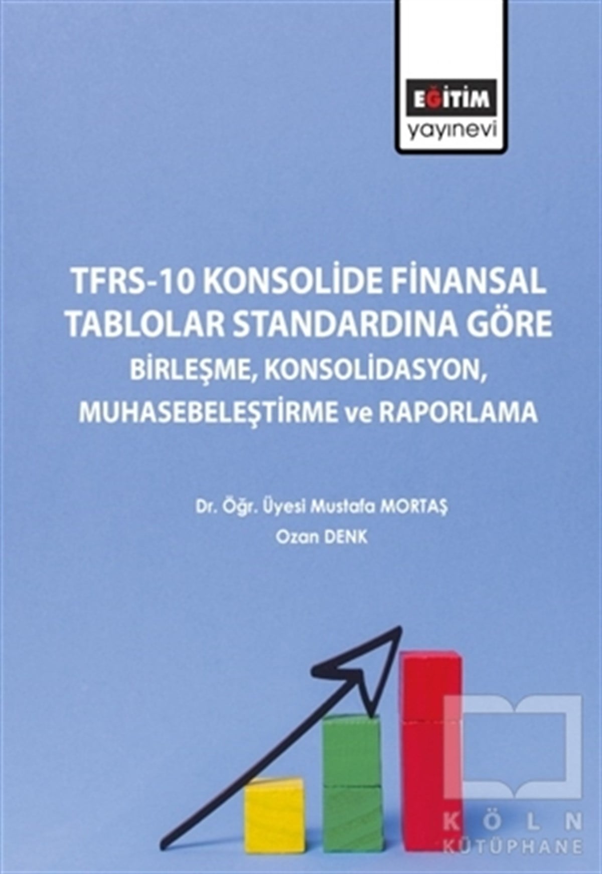 Mustafa Mortaşİşletme, Muhasebe, Maliye KitaplarıTFRS-10 Konsolide Finansal Tablolar Standardına Göre Birleşme Konsolidasyon Muhasebeleştirme ve Raporlama