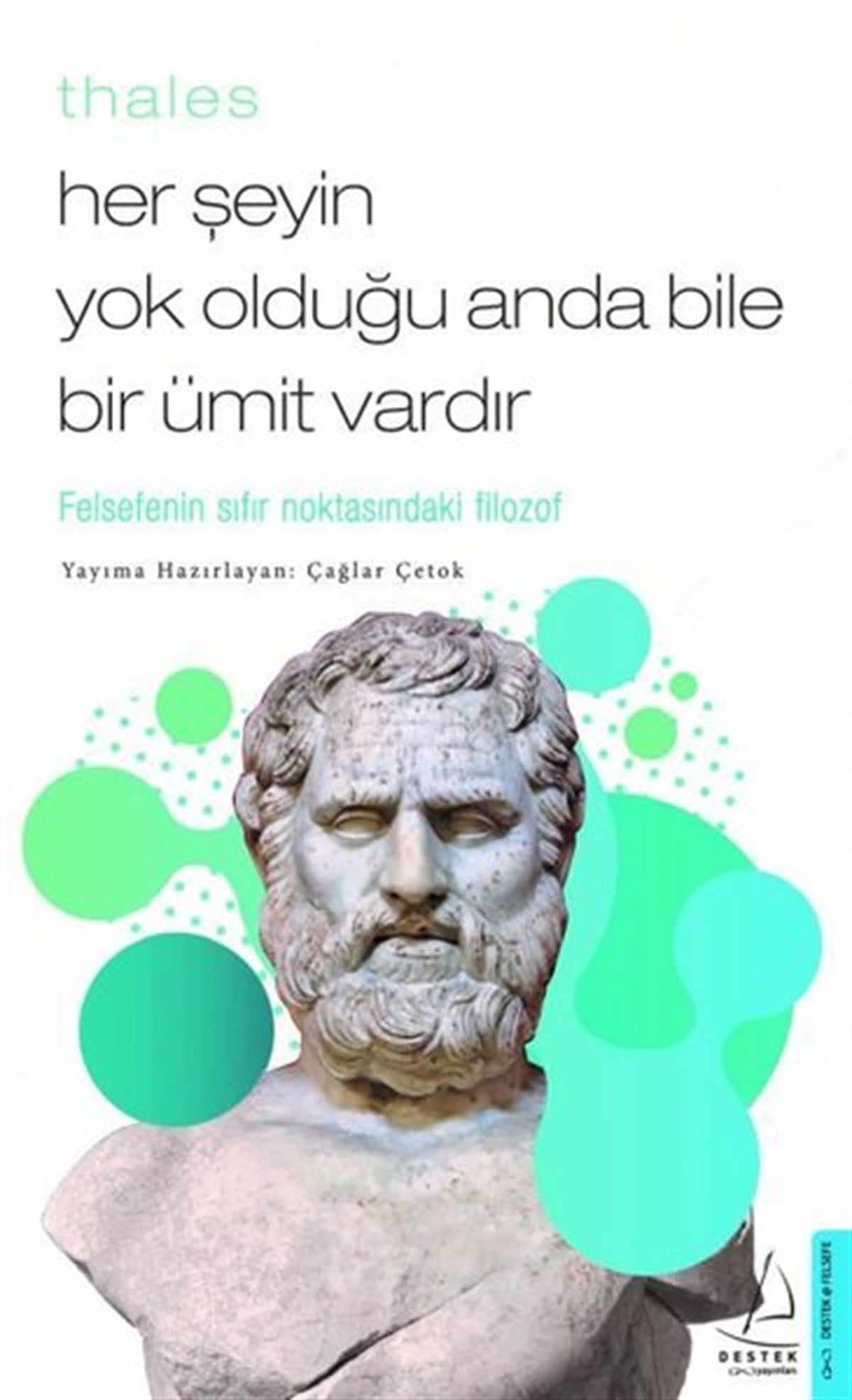 Çağlar ÇetokFelsefe BilimiThales - Her Şeyin Yok Olduğu Anda Bile Bir Ümit Vardır