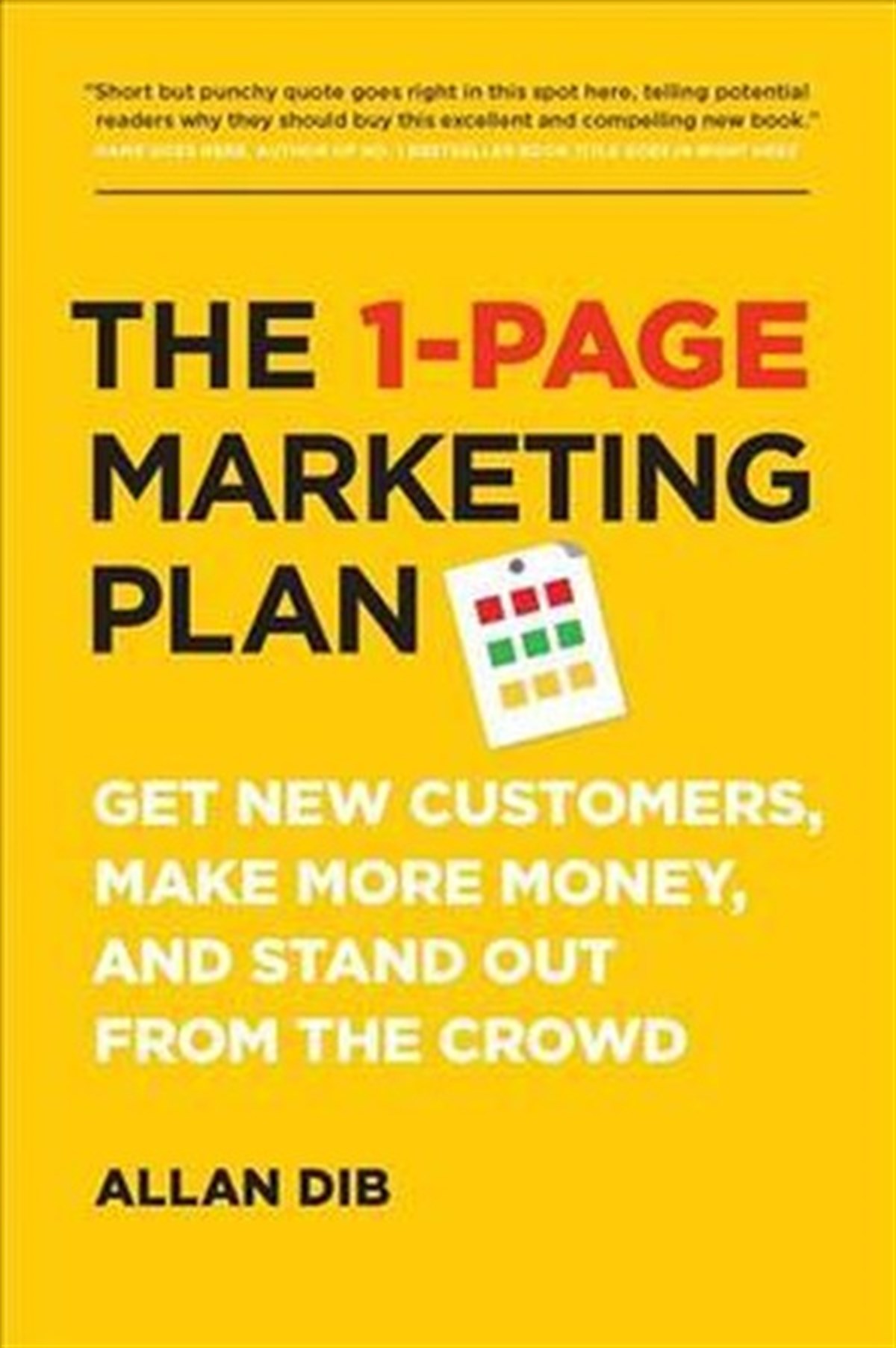 Allan DibBusiness and EconomicsThe 1-Page Marketing Plan: Get New Customers Make More Money And Stand out From The Crowd