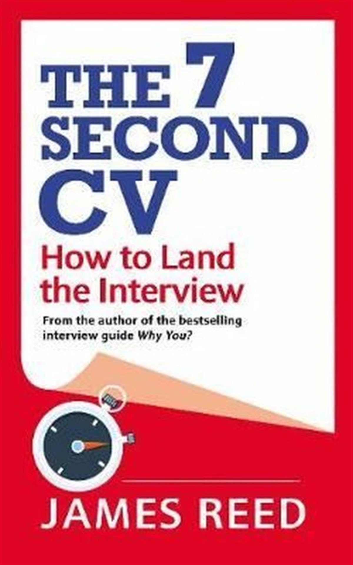 James ReedBusiness and EconomicsThe 7 Second CV: How to Land the Interview