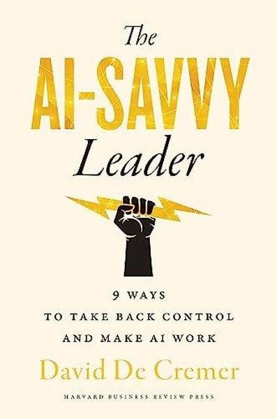David De CremerBusiness and EconomicsThe AI-Savvy Leader