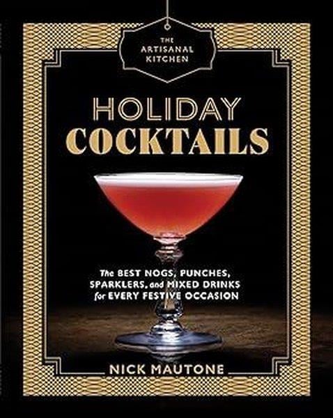 Nick MautoneGeneral InterestThe Artisanal Kitchen: Holiday Cocktails