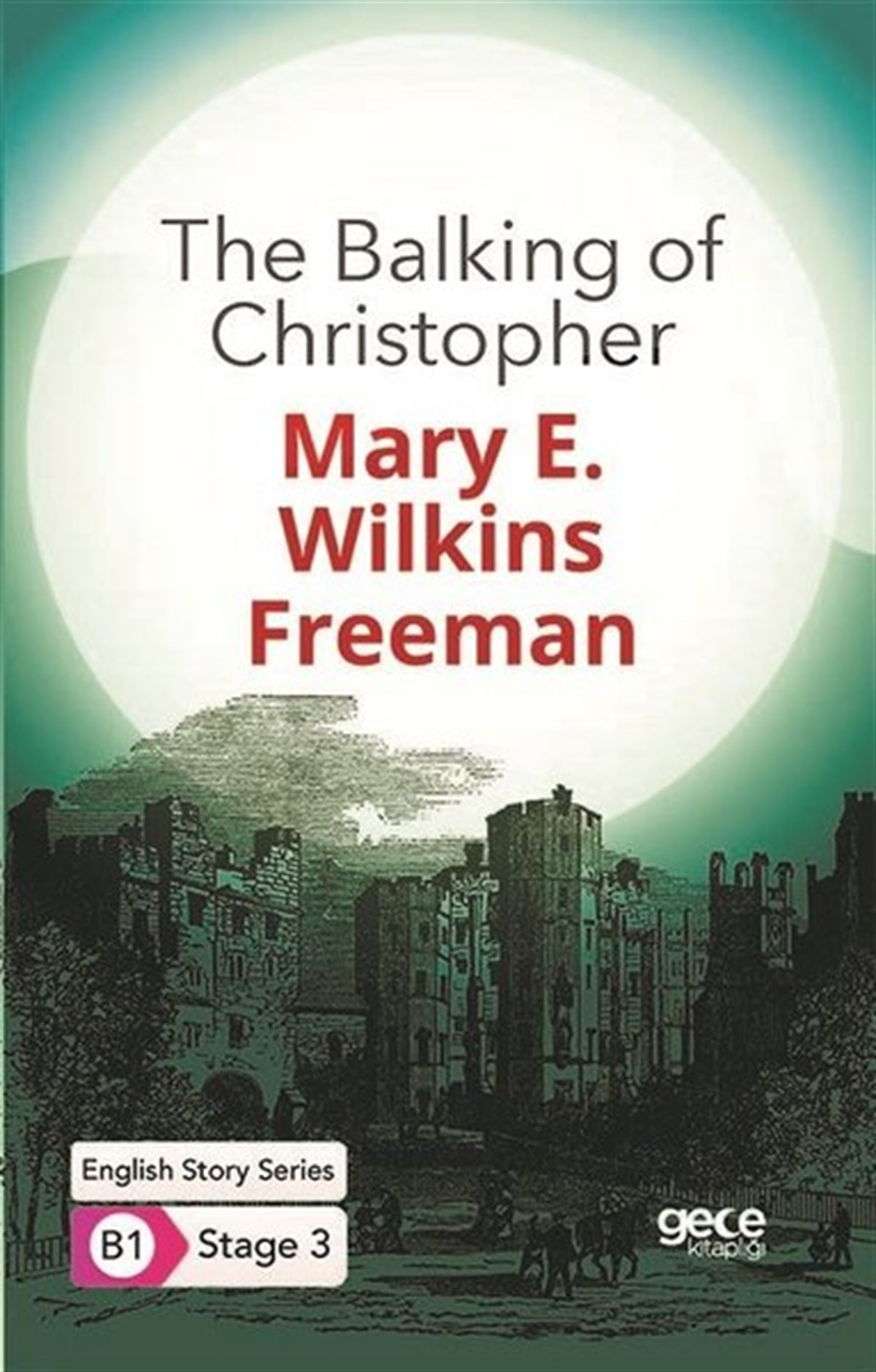 Mary E. Wilkins FreemanTürkçe Dil Bilim KitaplarıThe Balking of Christopher - English Story Series - B1 Stage 3