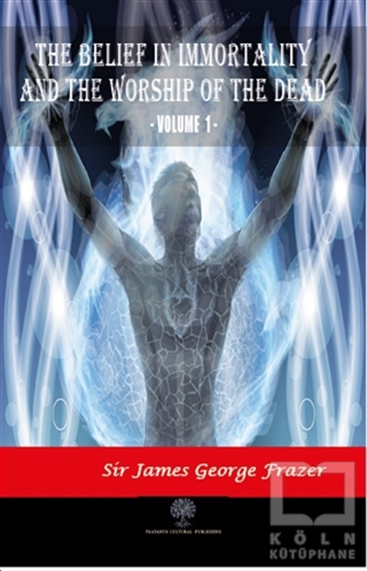 James George FrazerGenel Felsefe KitaplarıThe Belief in Immortality and the Worship of the Dead - Vol 1