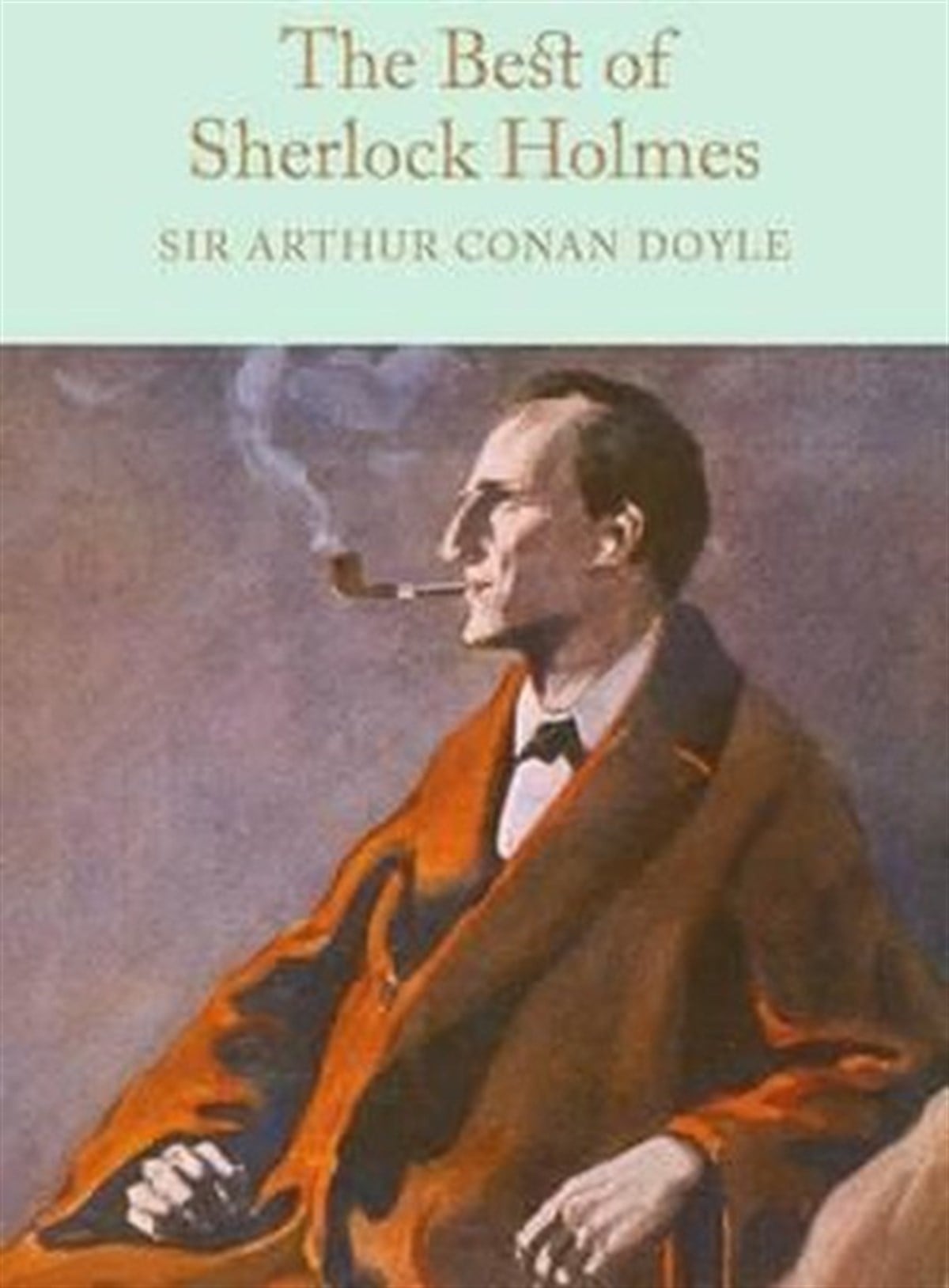 Sir Arthur Conan DoyleClassicsThe Best of Sherlock Holmes (Macmillan Collector's Library)
