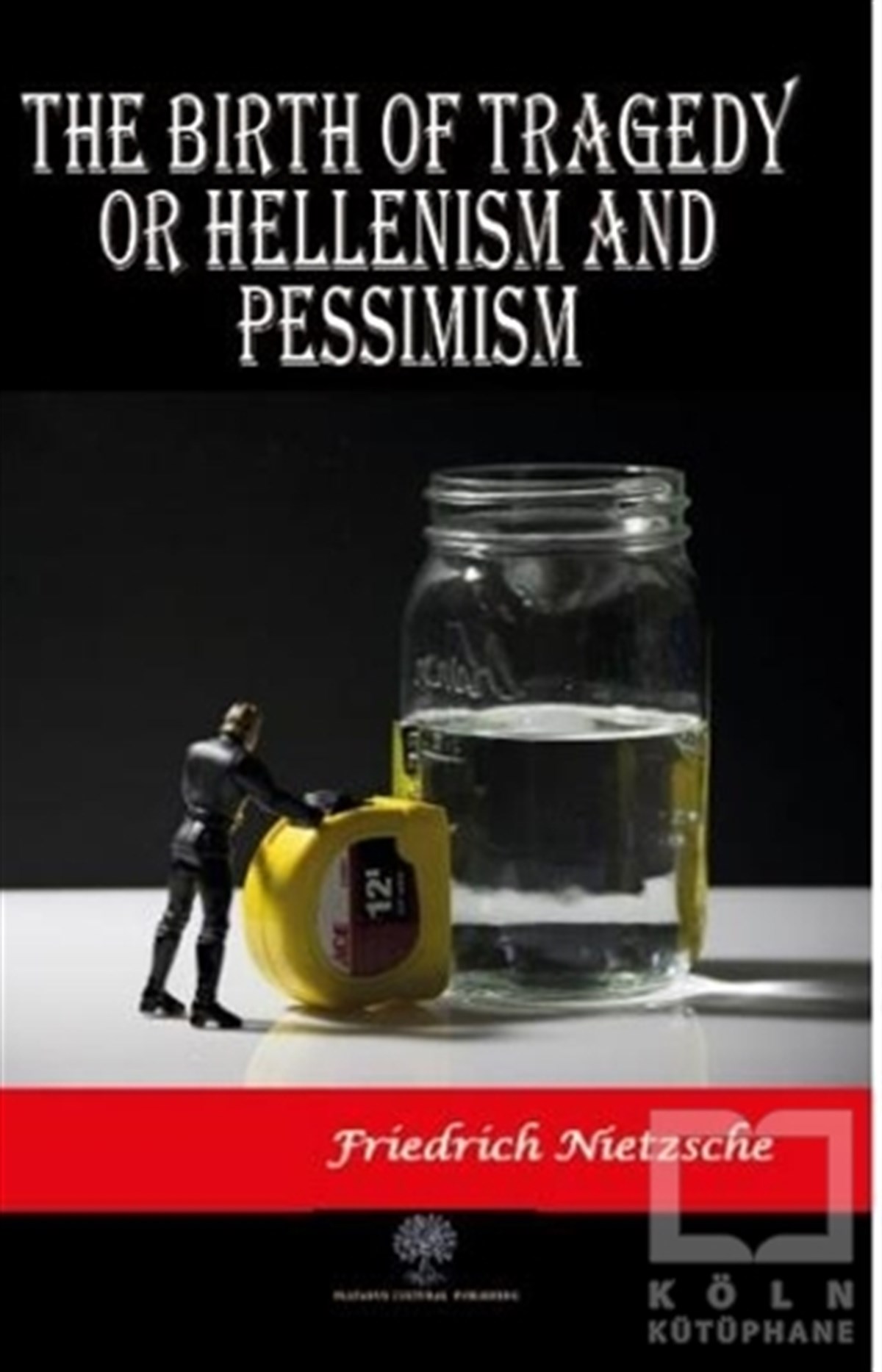 Friedrich NietzscheYabancı Dilde KitaplarThe Birth of Tragedy or Hellenism and Pessimism
