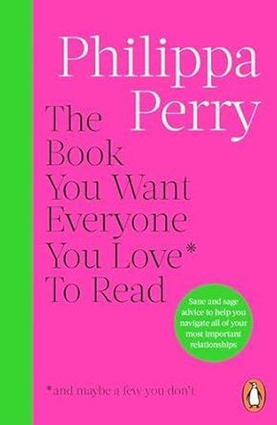 Philippa PerryHealth/Fitness/PsychologyThe Book You Want Everyone You Love To Read