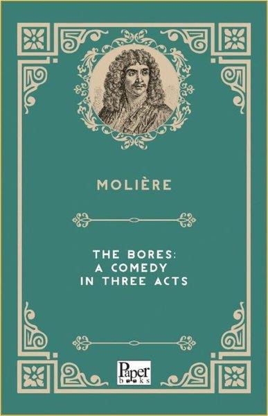 MoliereArtThe Bores: A Comedy in Three Acts