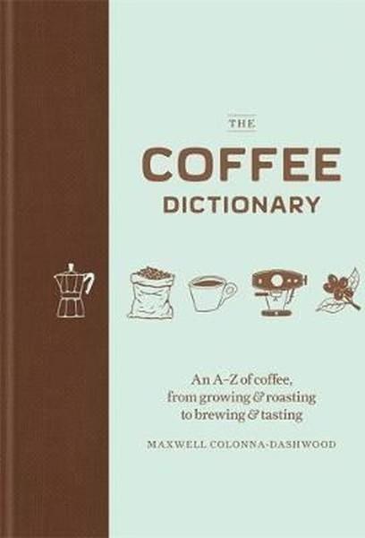 Maxwell Colonna-DashwoodBeverageThe Coffee Dictionary