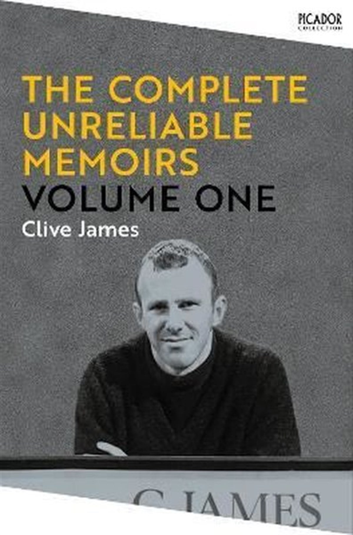 Clive JamesBusiness and EconomicsThe Complete Unreliable Memoirs: Volume One: Volume 1 (Picador Collection 14)