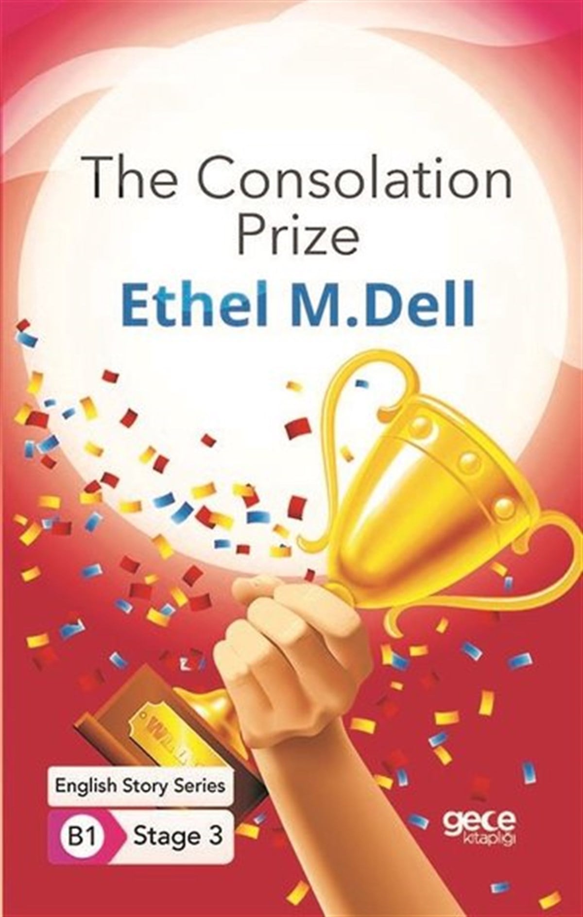 Ethel M. DellTürkçe Dil Bilim KitaplarıThe Consolation Prize - English Story Series - B1 Stage 3