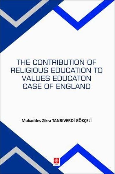 Mukaddes Zikra Tanrıverdi GökçeliHealth/Fitness/PsychologyThe Contribution Of Religious Education To Values Education Case Of England